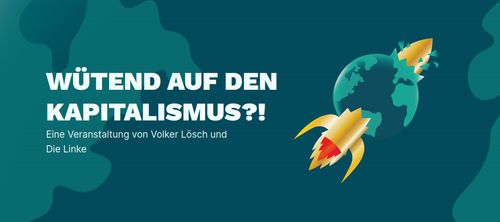 WÜTEND AUF DEN KAPITALISMUS?! Für starke linke Politik