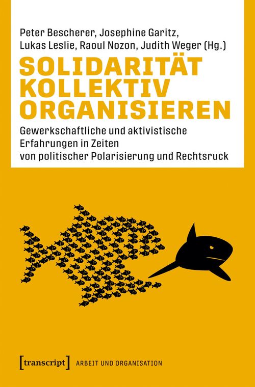 Solidarität kollektiv organisieren - Gewerkschaftliche und aktivistische Erfahrungen in Zeiten von politischer Polarisierung und Rechtsruck